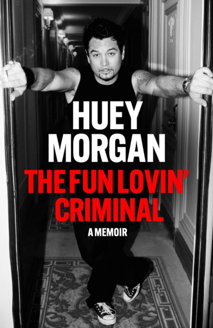 Cover for Huey Morgan · The Fun Lovin’ Criminal (Hardcover Book) (2025)