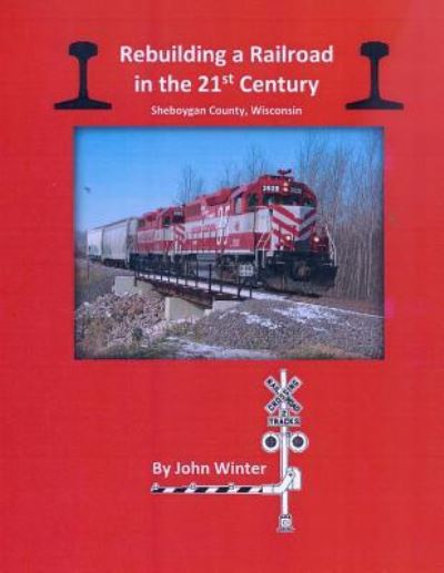 Cover for John Winter · Rebuilding a Railroad in the 21st Century (Paperback Book) (2016)