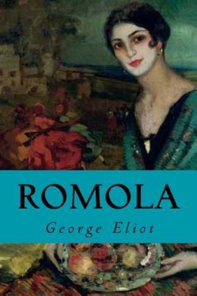 Romola - George Eliot - Books - Createspace Independent Publishing Platf - 9781533159496 - May 9, 2016