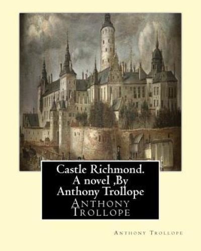 Cover for Algar Thorold · Castle Richmond. A novel, By Anthony Trollope (Taschenbuch) (2016)