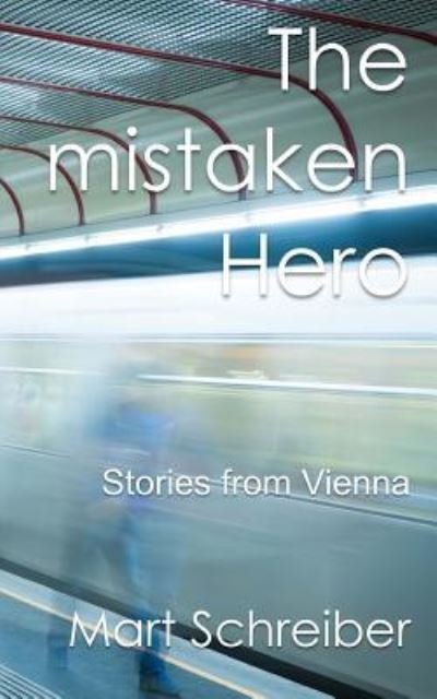 Cover for Mart Schreiber · The Mistaken Hero (Paperback Bog) (2016)