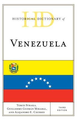 Cover for Tomas Straka · Historical Dictionary of Venezuela - Historical Dictionaries of the Americas (Gebundenes Buch) [Third edition] (2017)