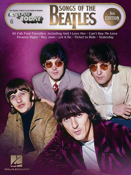 Songs of the Beatles - 3rd Edition: E-Z Play Today Volume 6 - The Beatles - Kirjat - Hal Leonard Corporation - 9781540034496 - lauantai 1. syyskuuta 2018