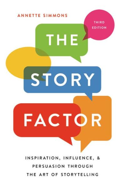 Cover for Annette Simmons · The Story Factor: Inspiration, Influence, and Persuasion through the Art of Storytelling (Paperback Book) (2019)