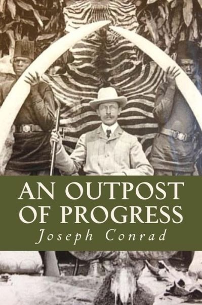 An Outpost of Progress - Joseph Conrad - Books - Createspace Independent Publishing Platf - 9781543129496 - February 14, 2017
