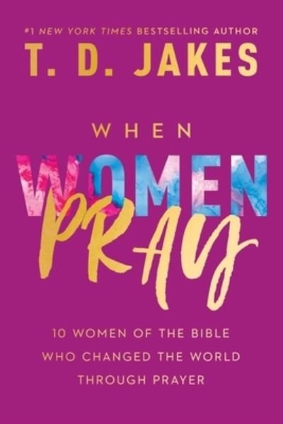 Cover for T. D. Jakes · When Women Pray (Book) (2020)