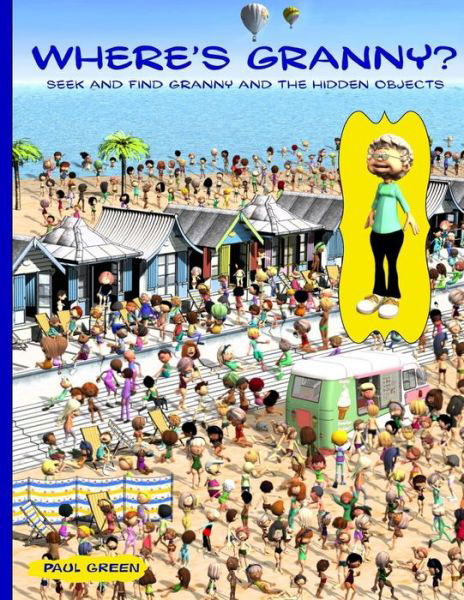 Where's Granny? - Paul Green - Books - Createspace Independent Publishing Platf - 9781546847496 - May 28, 2017