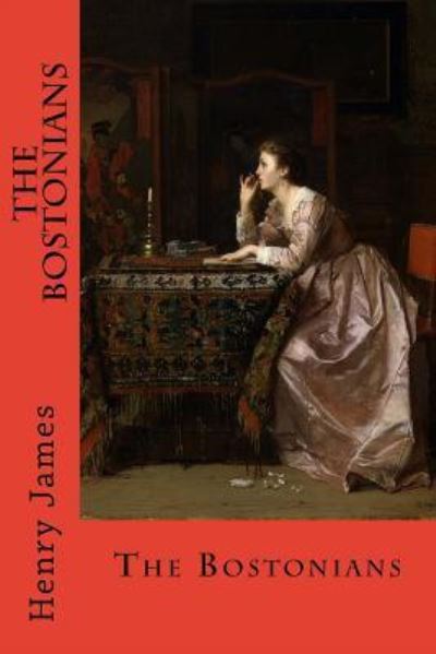 The Bostonians - Henry James - Books - Createspace Independent Publishing Platf - 9781547022496 - May 29, 2017