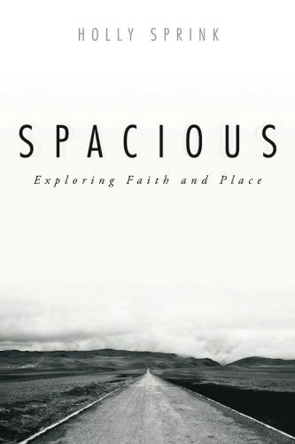 Cover for Holly Sprink · Spacious: Exploring Faith and Place (Paperback Book) (2012)