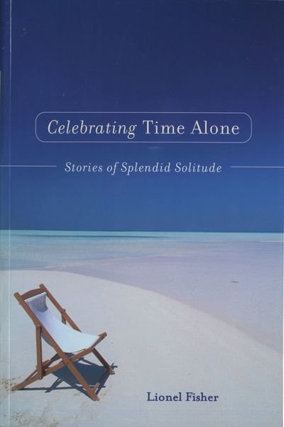 Cover for Lionel Fisher · Celebrating Time Alone: Stories of Splendid Solitude (Paperback Book) (2001)