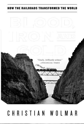 Cover for Christian Wolmar · Blood, Iron, and Gold: How the Railroads Transformed the World (Paperback Book) [Reprint edition] (2011)