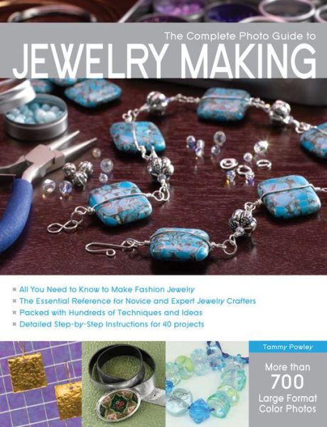 The Complete Photo Guide to Jewelry Making - Tammy Powley - Książki - Rockport Publishers Inc. - 9781589235496 - 15 grudnia 2010