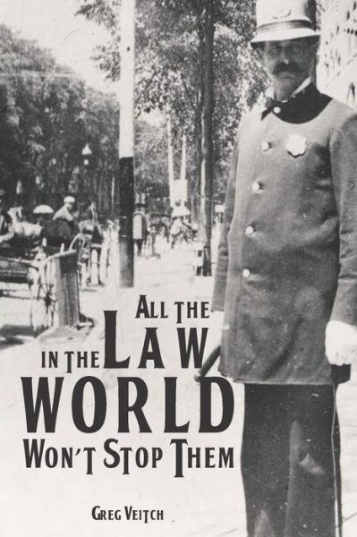 Cover for Greg Veitch · All the Law in the World Won't Stop Them (Paperback Book) (2022)