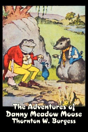 Cover for Thornton W. Burgess · The Adventures of Danny Meadow Mouse (Hardcover Book) (2009)