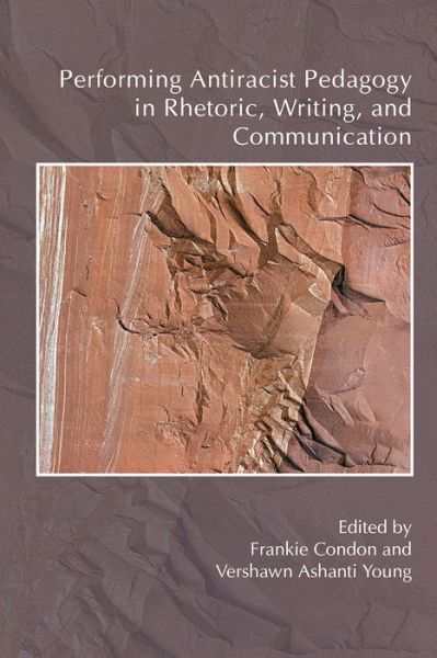 Cover for Performing Antiracist Pedagogy in Rhetoric, Writing, and Communication (Paperback Book) (2017)