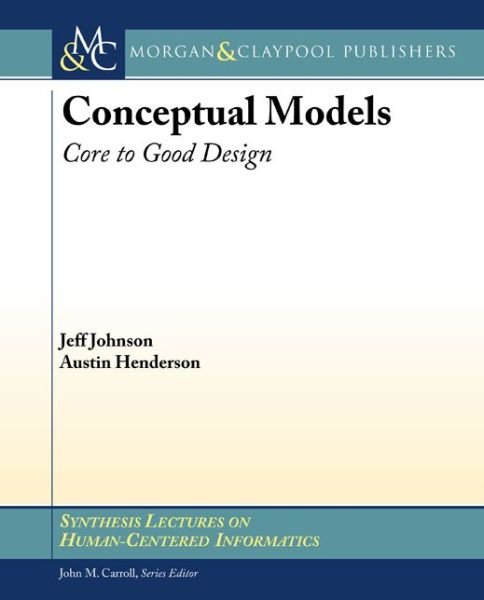 Cover for Jeff Johnson · Conceptual Models: Core to Good Design - Synthesis Lectures on Human-Centered Informatics (Paperback Bog) (2011)