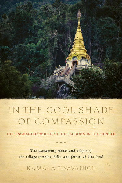 Cover for Kamala Tiyavanich · In the Cool Shade of Compassion: The Enchanted World of the Buddha in the Jungle (Paperback Book) (2018)