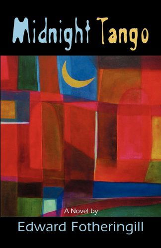 Midnight Tango - Edward Fotheringill - Books - Booklocker Inc.,US - 9781614342496 - May 31, 2011