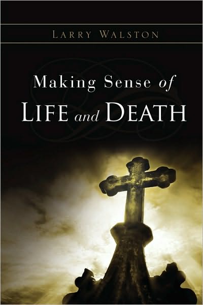 Cover for Larry Walston · Making Sense of Life and Death (Paperback Book) (2010)