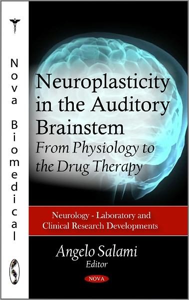 Cover for Neuroplasticity in the Auditory Brainstem: From Physiology to the Drug Therapy (Hardcover Book) (2011)