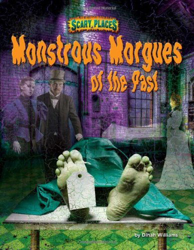 Cover for Dinah Williams · Monstrous Morgues of the Past (Scary Places) (Hardcover Book) [Lib / Psc edition] (2011)