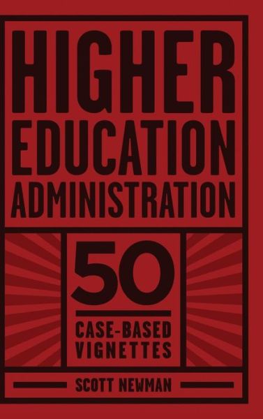 Cover for Scott Newman · Higher Education Administration: 50 Case-based Vignettes (Hc) (Hardcover Book) (2015)