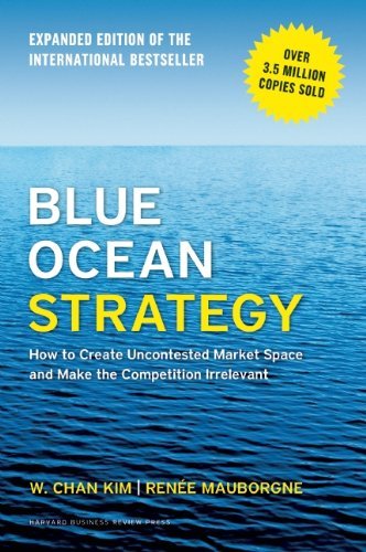 Cover for W. Chan Kim · Blue Ocean Strategy, Expanded Edition: How to Create Uncontested Market Space and Make the Competition Irrelevant (Gebundenes Buch) (2015)