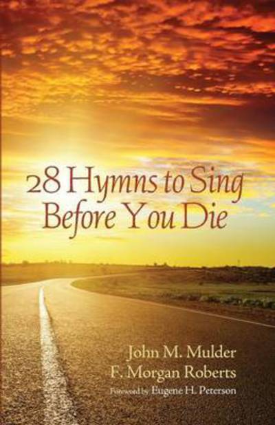 Cover for John M Mulder · 28 Hymns to Sing before You Die (Paperback Book) (2014)