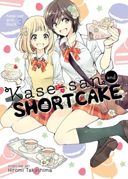 Cover for Hiromi Takashima · Kase-san and Shortcake (Kase-san and... Book 3) - Kase-san and... (Paperback Bog) (2017)