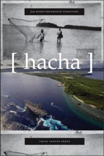 From Unincorporated Territory [hacha] - Craig Santos Perez - Böcker - Omnidawn Publishing - 9781632430496 - 14 november 2017