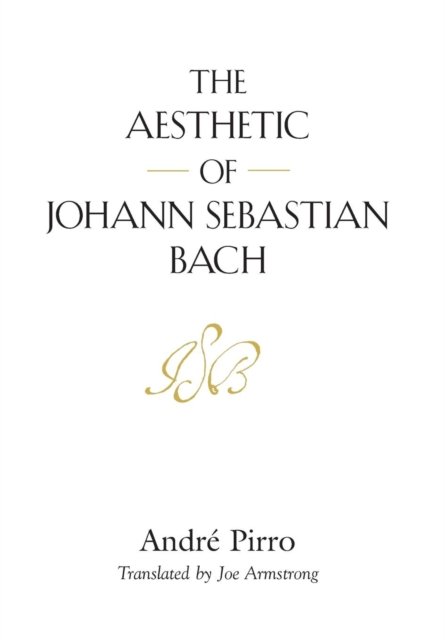 Cover for Andre Pirro · The Aesthetic of Johann Sebastian Bach (Hardcover Book) (2018)