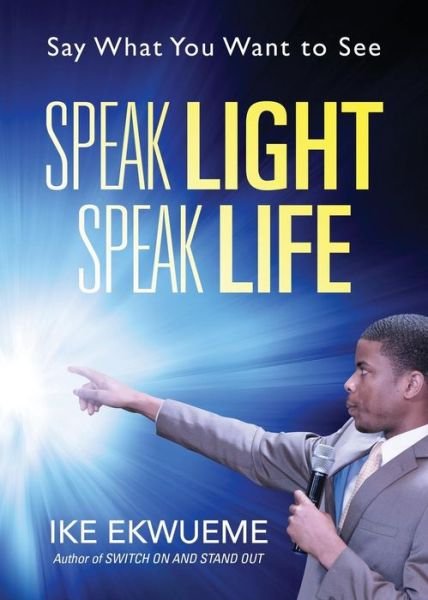 Cover for Ike Ekwueme · Speak Light Speak Life (Paperback Bog) (2016)