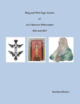 Blog and Web Page Entries of an Unknown Philosopher - Rawlins Rhodes - Książki - Bookstand Publishing - 9781634986496 - 1 marca 2018