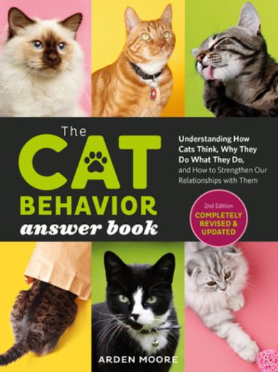 Cover for Arden Moore · The Cat Behavior Answer Book, 2nd Edition: Understanding How Cats Think, Why They Do What They Do, and How to Strengthen Our Relationships with Them (Paperback Book) (2022)