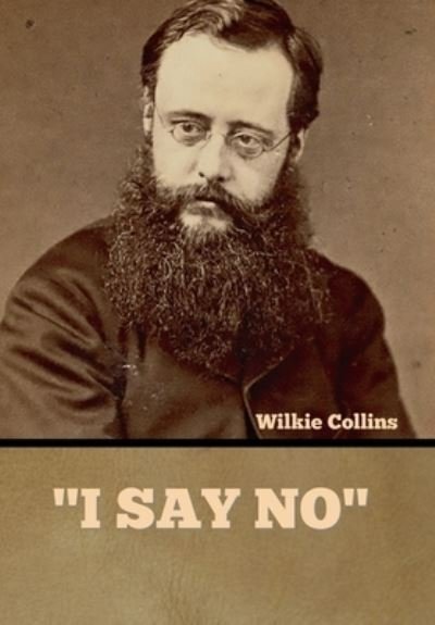 Cover for Wilkie Collins · I Say No (Inbunden Bok) (2022)