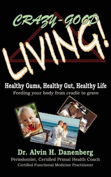 Cover for Alvin H. Danenberg · Crazy-Good Living! (Book) (2017)