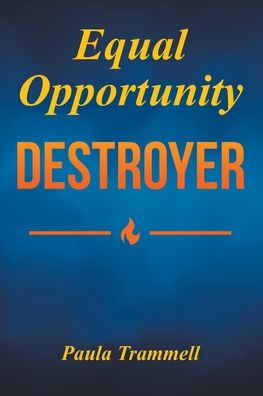 Equal Opportunity Destroyer - Paula Trammell - Books - Covenant Books - 9781638144496 - August 24, 2021