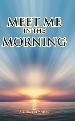 Cover for Alinda C. Daniels · Meet Me in the Morning (Hardcover Book) (2022)