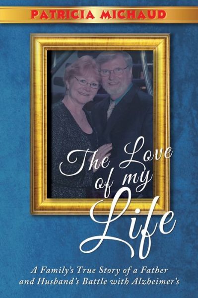 Cover for Patricia Michaud · Love of My Life (Book) (2022)