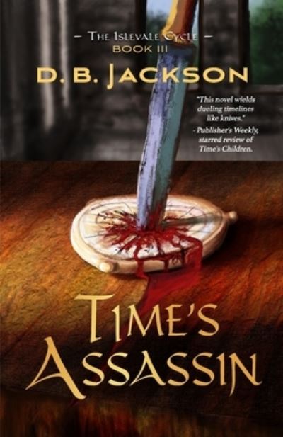 Time's Assassin - D B Jackson - Books - Falstaff Books, LLC - 9781645540496 - July 7, 2020