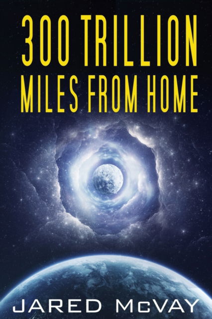 Cover for Jared McVay · 300 Trillion Miles from Home (Paperback Book) (2022)