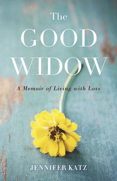 Cover for Jennifer Katz · The Good Widow: A Memoir of Living with Loss (Paperback Book) (2021)