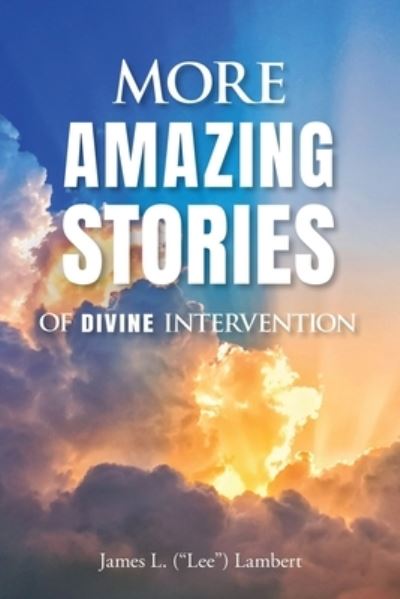 Cover for James (Lee) L. Lambert · More Amazing Stories of Divine Intervention (Book) (2022)