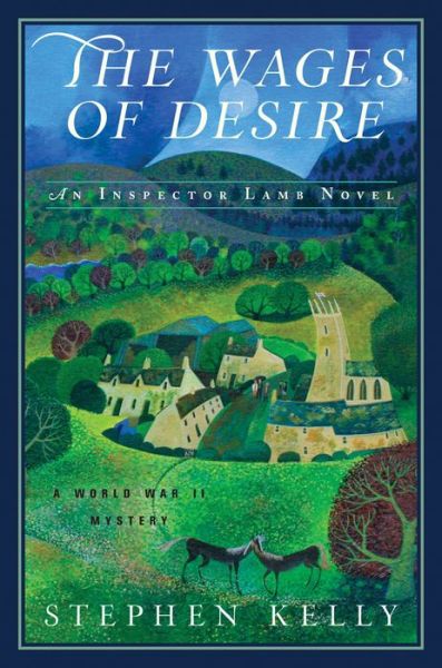 Cover for Stephen Kelly · The Wages of Desire: A World War II Mystery (Hardcover Book) (2016)