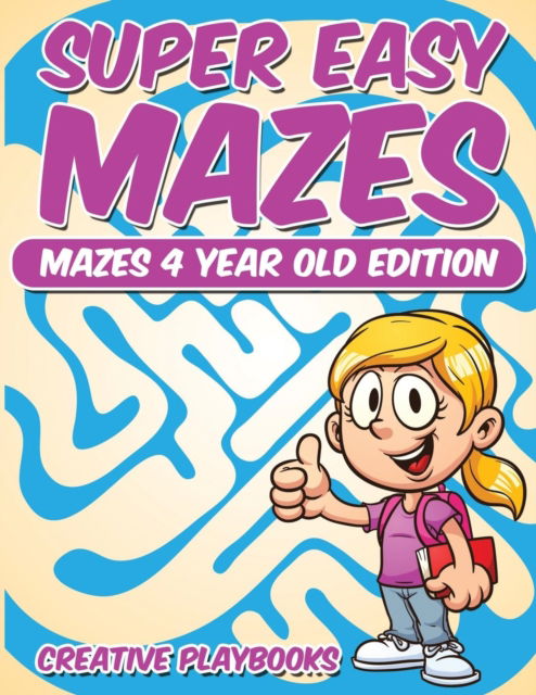 Cover for Creative Playbooks · Super Easy Mazes Mazes 4 Year Old Edition (Paperback Book) (2016)