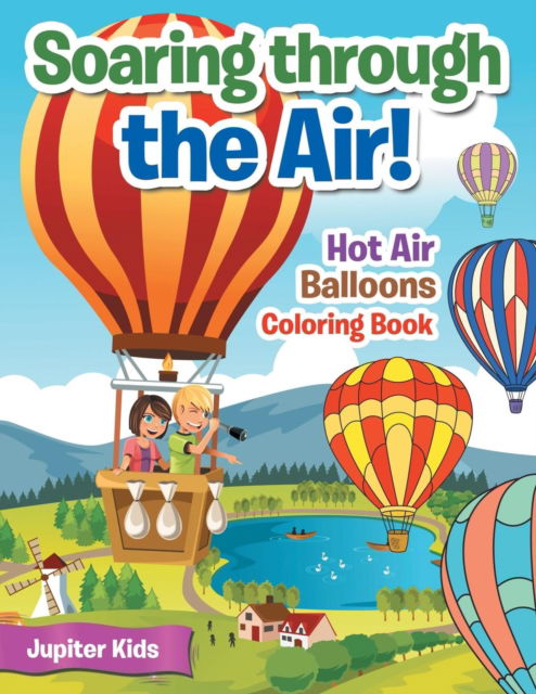 Cover for Jupiter Kids · Soaring through the Air! Hot Air Balloons Coloring Book (Paperback Book) (2017)