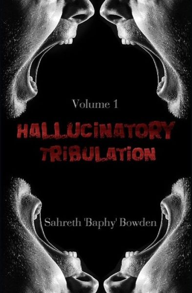 Cover for Sahreth Baphy Bowden · Hallucinatory Tribulation Vol. 1 (Paperback Book) (2019)