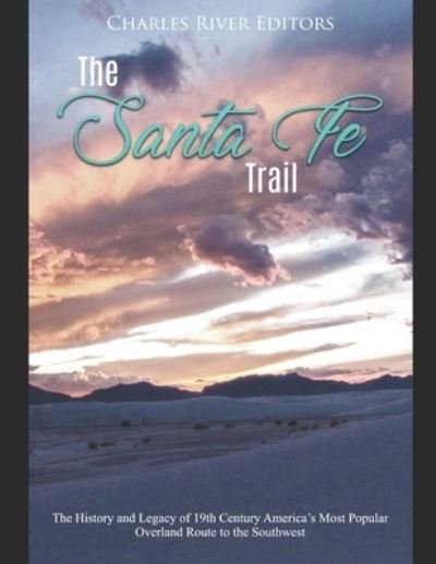 Cover for Charles River Editors · The Santa Fe Trail (Paperback Bog) (2019)