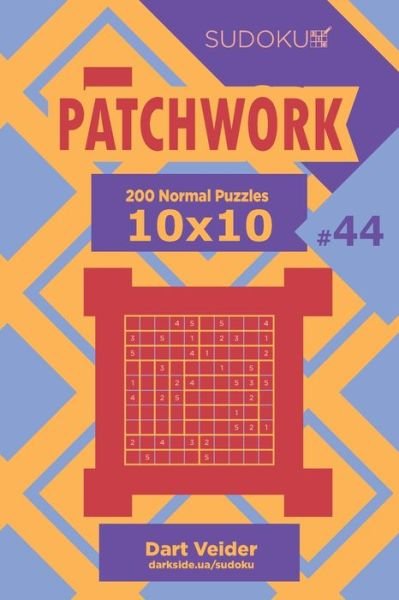 Sudoku Patchwork - 200 Normal Puzzles 10x10 (Volume 44) - Dart Veider - Livros - Independently Published - 9781704276496 - 31 de outubro de 2019