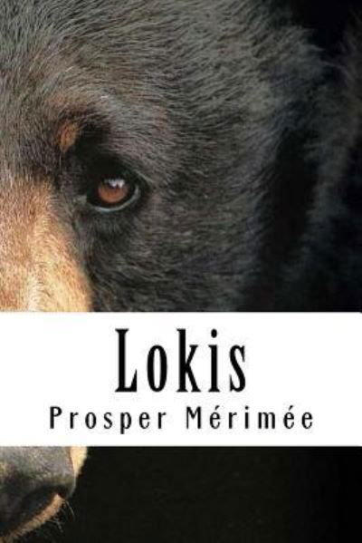 Lokis - Prosper Merimee - Kirjat - Createspace Independent Publishing Platf - 9781717399496 - keskiviikko 25. huhtikuuta 2018